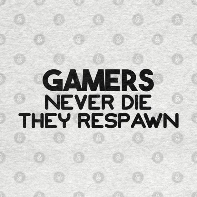 Gamers Don't Die They Respawn Funny Geek Gamer Gifts by lavishgigi